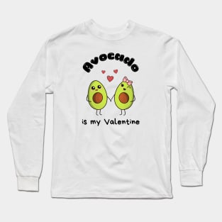 Avocado is my Valentine  - cute kawaii  avocados Long Sleeve T-Shirt